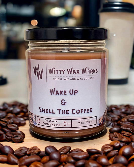 Wake Up & Smell The Coffee
